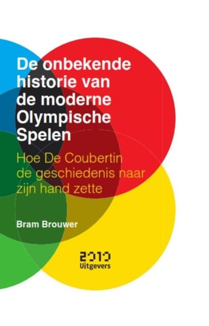 De onbekende historie van de moderne Olympische Spelen, Bram Brouwer - Gebonden - 9789490951344