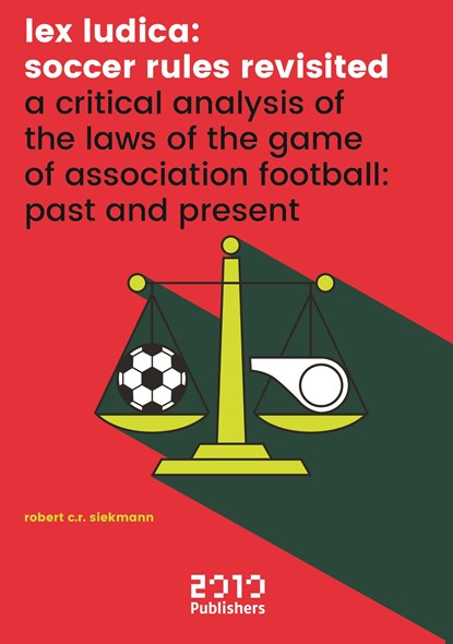 Lex Ludica: Soccer rules revisited, Robert C.R. Siekmann - Ebook EPUB - 9789490951405