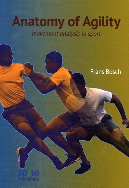Anatomy of Agility, Frans Bosch - Paperback - 9789490951672