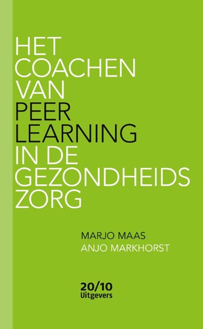 Het coachen van Peer Learning in de gezondheidszorg, Marjo Maas ; Anjo Markhorst - Paperback - 9789490951757