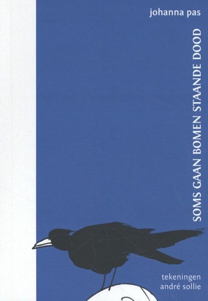 Soms gaan bomen staande dood, Johanna Pas - Paperback - 9789490952280