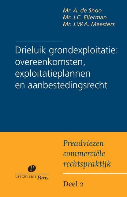 Drieluik grondexploitatie: overeenkomsten, exploitatieplannen en aanbestedingsrecht, A. de Snoo ; H. Ellerman ; J. Meesters - Paperback - 9789490962180