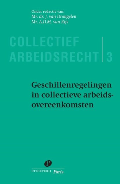 Geschillenregelingen in collectieve arbeidsovereenkomsten, J. van Drongelen ; A.D.M. van Rijs - Paperback - 9789490962234