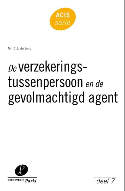 De verzekeringstussenpersoon en de gevolmachtigd agent, C.J. de Jong - Paperback - 9789490962319