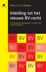 Inleiding tot het nieuwe bv-recht - C.A. Schwarz - 9789490962661