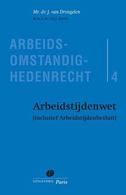Arbeidstijdenwet, J. van Drongelen ; D.J.J. Korver - Paperback - 9789490962845