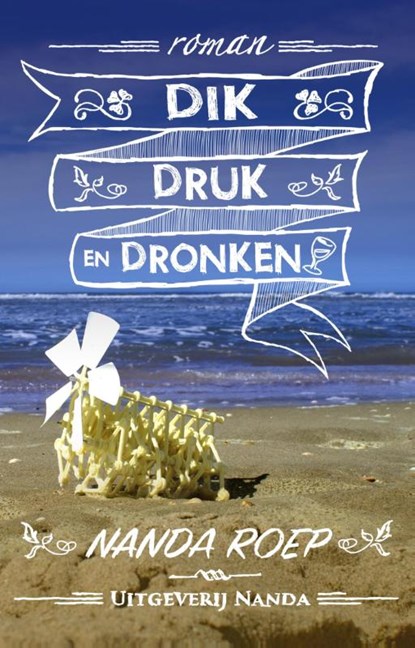 Dik, druk en dronken, Nanda Roep - Paperback - 9789490983352