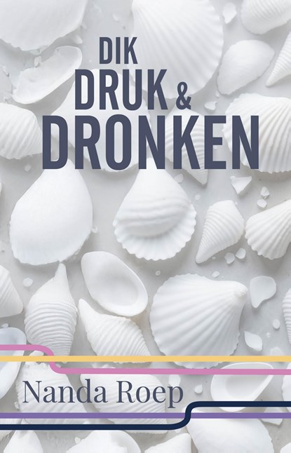 Dik, druk en dronken, Nanda Roep - Ebook - 9789490983437