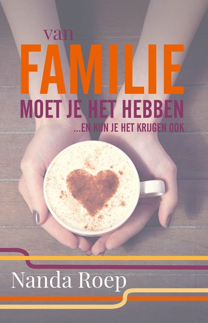 Van familie moet je het hebben en kan je het krijgen ook!, Nanda Roep - Ebook - 9789490983468