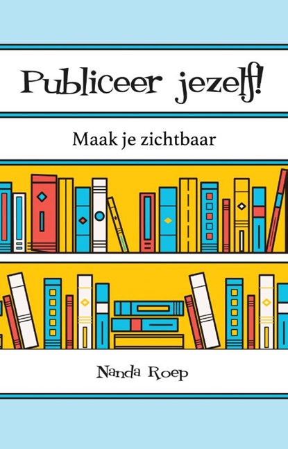 Publiceer jezelf!, Nanda Roep - Paperback - 9789490983840