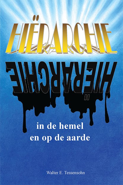 Hiërarchie in de hemel en op de aarde, Walter E. Tessensohn - Gebonden - 9789491026034