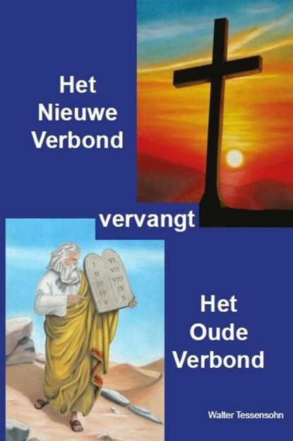 Het nieuwe verbond vervangt het oude verbond, Walter Tessensohn - Ebook - 9789491026218