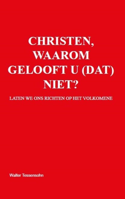 Christen, waarom gelooft u (dat) niet?, Walter Tessensohn - Paperback - 9789491026256