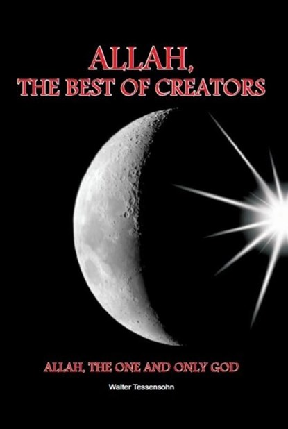 Allah, the best of creators, Walter Tessensohn - Ebook - 9789491026461