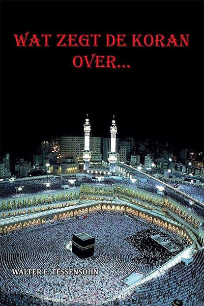 Wat zegt de Koran over..., Walter Tessensohn - Paperback - 9789491026737