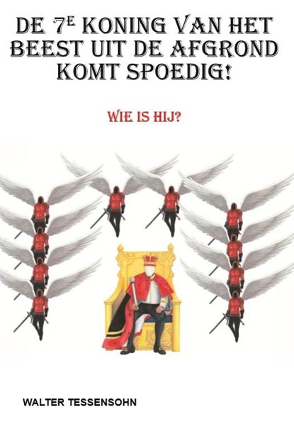 De 7e koning van het beest uit de afgrond komt spoedig!, Walter Tessensohn - Paperback - 9789491026829