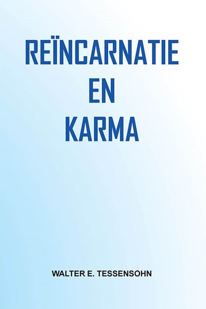 Reïncarnatie en karma, Walter Tessensohn - Paperback - 9789491026942