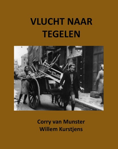 Vlucht naar Tegelen, Corry van Munster ; Willem Kurstjens - Paperback - 9789491032301