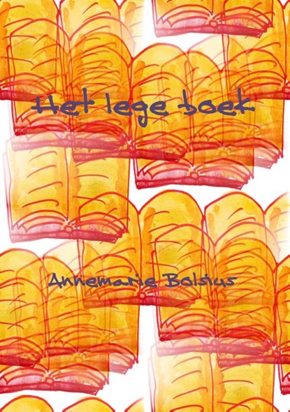 Het lege boek, Annemarie Bolsius - Gebonden - 9789491034596