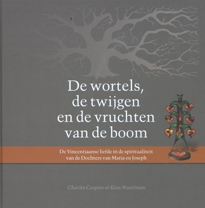 De wortels, de twijgen, de vruchten, Charles Caspers ; Kees Waaiiman - Gebonden - 9789491042669