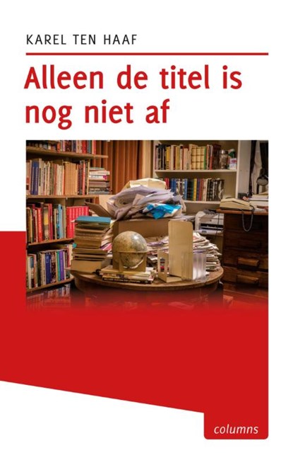 Alleen de titel is nog niet af, Karel ten Haaf - Paperback - 9789491065736