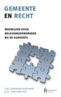Gemeente en recht | Y.M. Denissen-Visscher ; G.J.J. van den Hof | 