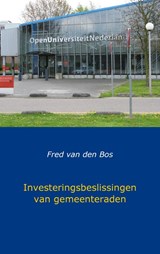 Investeringsbeslissingen van gemeenteraden - Fred van den Bos - 9789491080890