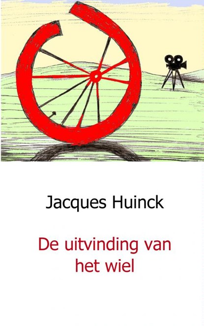 De uitvinding van het wiel, Jacques Huinck - Paperback - 9789491080906