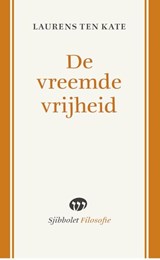 De vreemde vrijheid - Laurens ten Kate - 9789491110290