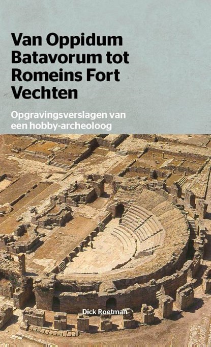 Van Oppidum Batavorum tot Romeinsfort Vechten, D Roetman - Paperback - 9789491141256