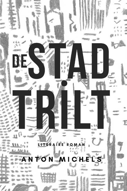De stad trilt, Anton Michels - Paperback - 9789491144714