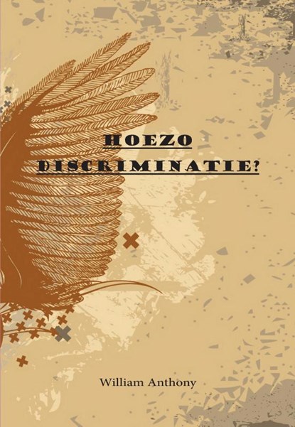 Hoezo discriminatie, William Anthony - Paperback - 9789491164378