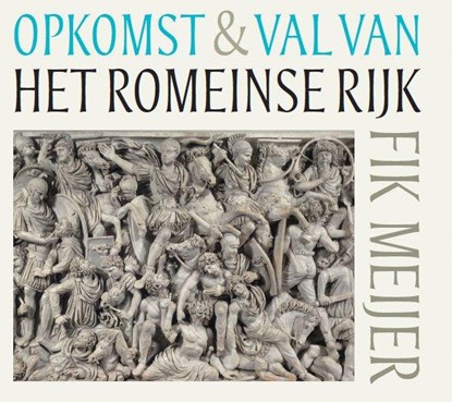 Opkomst en val van het Romeinse rijk, Fik Meijer - AVM - 9789491224157