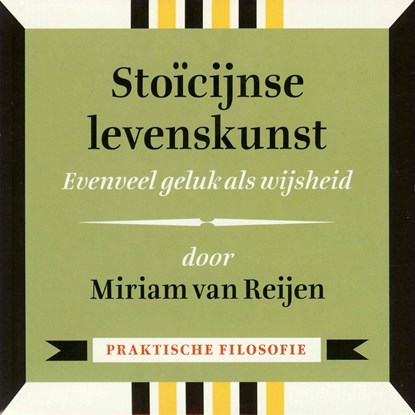 Stoïcijnse levenskunst - Evenveel geluk als wijsheid, Miriam van Reijen - Luisterboek MP3 - 9789491224331