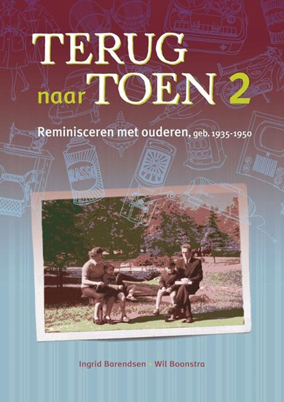 Terug naar toen 2, Ingrid Barendsen ; Wil Boonstra - Paperback - 9789491269028