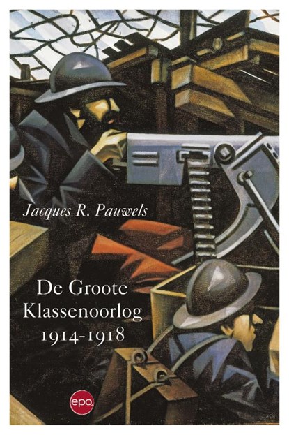 De Groote Klassenoorlog 1914 1918, Jacques Pauwels - Paperback - 9789491297694