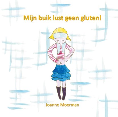 Mijn buik lust geen gluten!, Joanne Moerman - Gebonden - 9789491337895