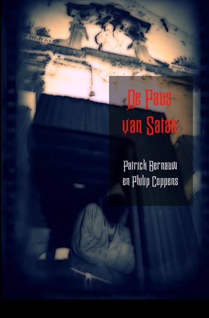 De paus van satan, Patrick Bernauw ; Philip Coppens - Paperback - 9789491361685