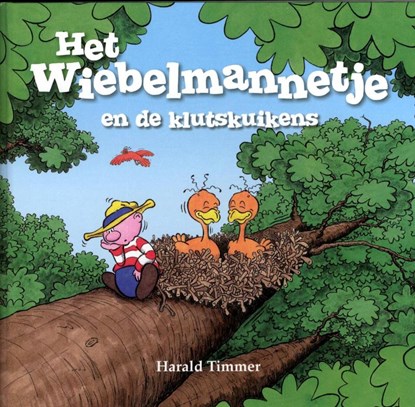 Het wiebelmannetje en de klutskuikens, Harald Timmer - Gebonden - 9789491370014