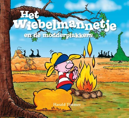 Het wiebelmannetje en de modderplakkers, Harald Timmer - Gebonden - 9789491370168