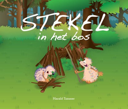 Stekel in het bos, Harald Timmer - Gebonden - 9789491370281