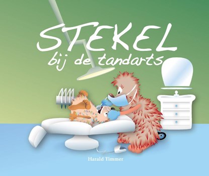 Stekel bij de tandarts, Harald Timmer - Gebonden - 9789491370328