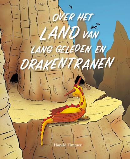 Over het Land van Lang Geleden en drakentranen, Harald Timmer - Gebonden - 9789491370380