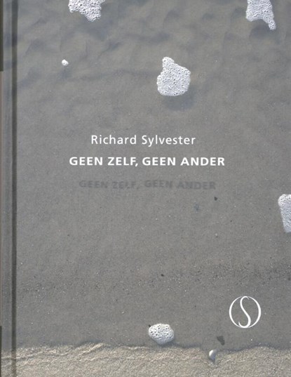 Geen zelf, geen ander, Richard Sylvester - Gebonden - 9789491411069