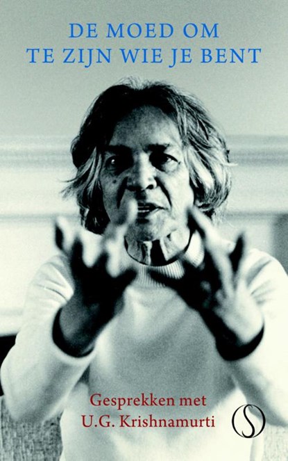 De moed om te zijn wie je bent, U.G. Krishnamurti - Gebonden - 9789491411366