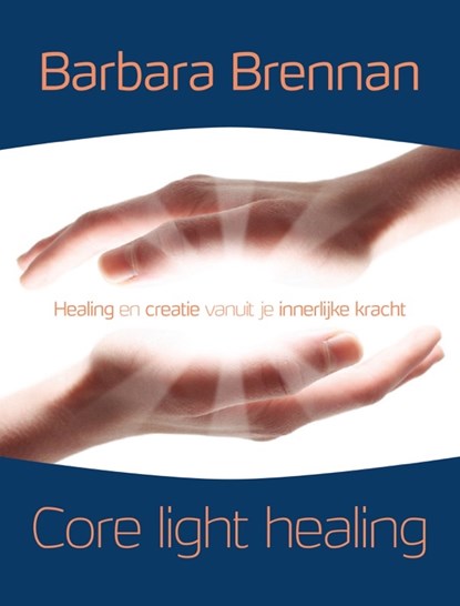 Core light healing, Barbara Brennan - Paperback - 9789491411809