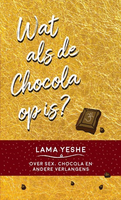 Wat te doen als de chocola op is?, Lama Yeshe - Gebonden - 9789491411977