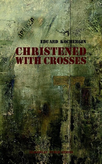 Christened with crosses, Eduard Kochergin - Ebook - 9789491425516