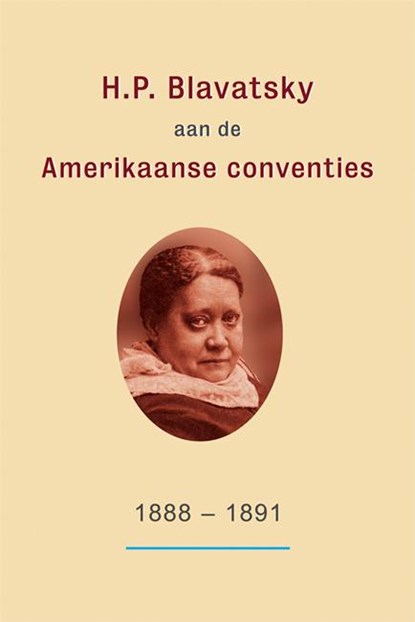 H.P. Blavatsky aan de Amerikaanse conventies: 1888-1891, H.P. Blavatsky ; Kirby Van Mater - Paperback - 9789491433108