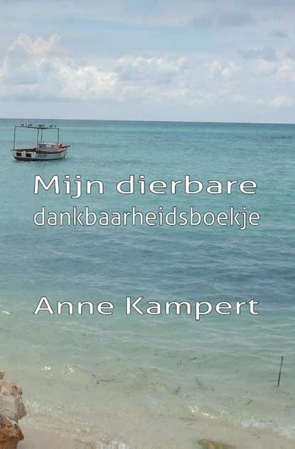 Mijn dierbare dankbaarheidsboekje, Anne Kampert - Paperback - 9789491439193